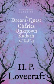The Dream-Quest of Unknown Kadath (Fantasy and Horror Classics) ; With a Dedication by George Henry Weiss