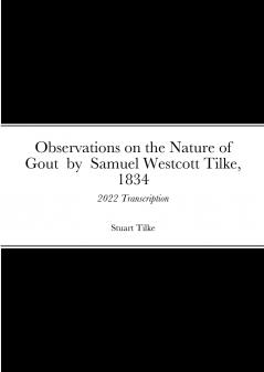 Observations on the Nature of Gout  by  Samual Westcott Tilke 1834