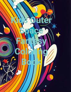 Kids Outer Space Fantasy Colouring Book