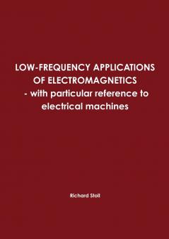 LOW-FREQUENCY APPLICATIONS OF ELECTROMAGNETICS - with particular reference to electrical machines