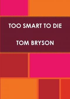 TOO SMART TO DIE