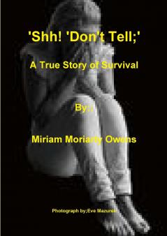 'Shh! 'Don't Tell'; A True Story Of Survival