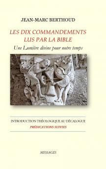 LES DIX COMMANDEMENTS LUS PAR LA BIBLE - Introduction Théologique au Décalogue - Prédications suivies