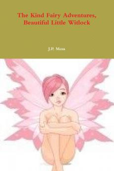 The Kind Fairy Adventures Beautiful Little Witlock