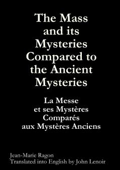 The Mass and its Mysteries Compared to the Ancient Mysteries