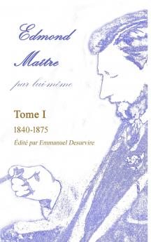 Edmond Maître par lui-même Tome I