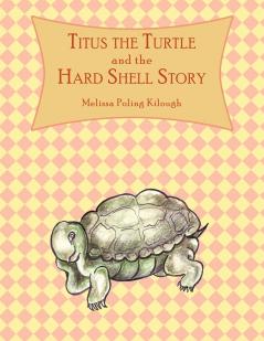 Titus the Turtle and the Hard Shell Story