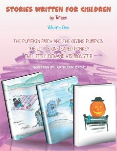 The Pumpkin Patch And The Giving Pumpkin The Little One Eared Donkey The Little Boy and His Monster.