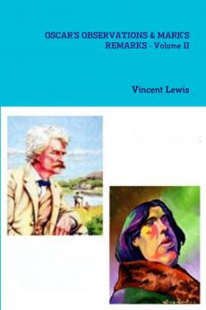 OSCAR'S OBSERVATIONS & MARK'S REMARKS - Volume II