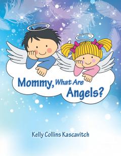 Mommy What Are Angels?