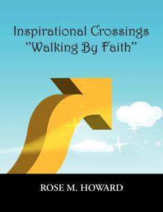 Inspirational Crossings  ''Walking By Faith''