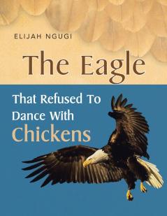 The Eagle that refused to dance with Chickens