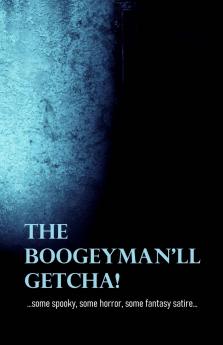 The Boogeyman'll Getcha!