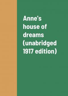 Anne's house of dreams (unabridged 1917 edition)