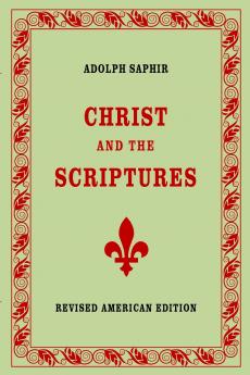 Adolph Saphir CHRIST AND THE SCRIPTURES