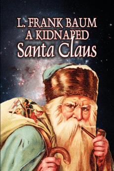 A Kidnapped Santa Claus by L. Frank Baum Fiction Fantasy Fairy Tales Folk Tales Legends & Mythology