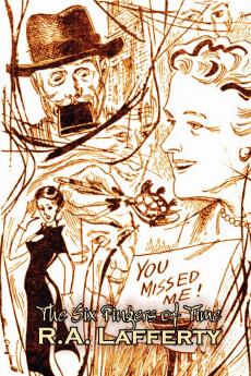 The Six Fingers of Time by R. A. Lafferty Science Fiction Adventure