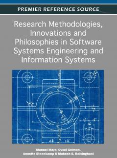 Research Methodologies Innovations and Philosophies in Software Systems Engineering and Information Systems