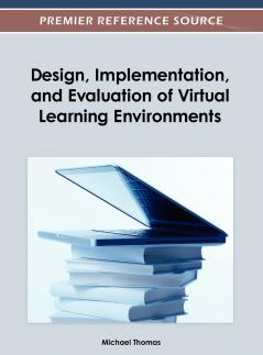 Design Implementation and Evaluation of Virtual Learning Environments