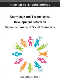 Knowledge and Technological Development Effects on Organizational and Social Structures