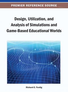 Design Utilization and Analysis of Simulations and Game-Based Educational Worlds