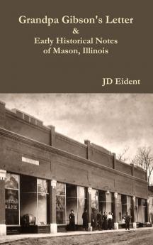 Grandpa Gibson's Letter & Early Historical Notes of Mason IL