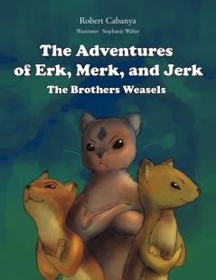 The Adventures Of Erk Merk & Jerk;The Brothers Weasels