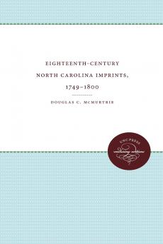 Eighteenth-Century North Carolina Imprints 1749-1800