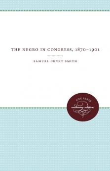 The Negro in Congress 1870-1901