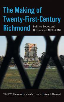 The Making of Twenty-First-Century Richmond