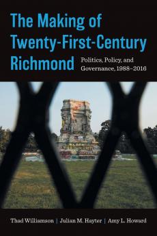 The Making of Twenty-First-Century Richmond
