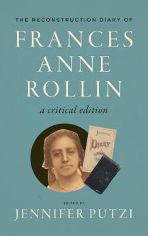 The Reconstruction Diary of Frances Anne Rollin