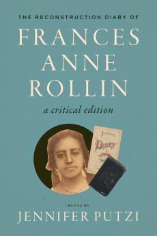 The Reconstruction Diary of Frances Anne Rollin