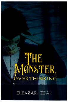 The Monster Overthinking