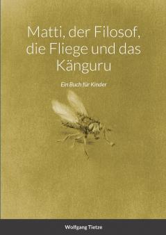 Matti der Filosof die Fliege und das Känguru