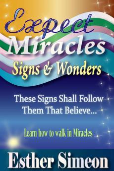 EXPECT MIRACLES SIGNS & WONDERS