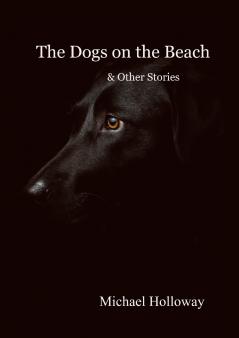 The Dogs on the Beach and Other Stories