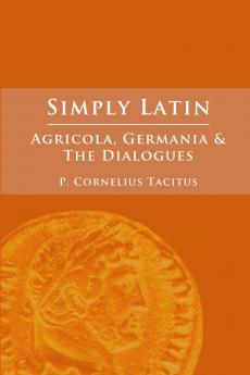 Simply Latin - Agricola Germania and Dialogues