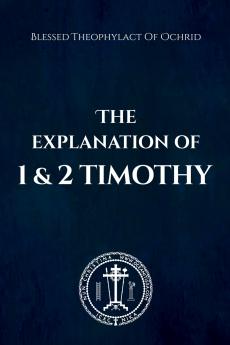 The Explanation of 1 and 2 Timothy