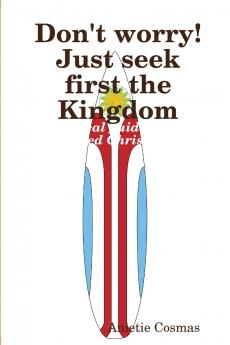 Don't worry! Just seek first the Kingdom