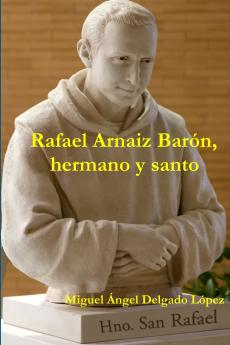 Rafael Arnaiz Barón hermano y santo