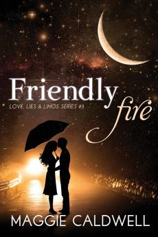 Friendly Fire - Love Lies & Limos Series #3