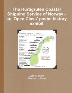 The Hurtigruten Coastal Shipping Service of Norway- An 'Open Class'postal History Exhibit