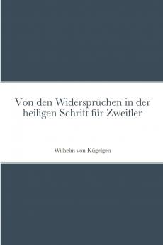 Von den Widersprüchen in der heiligen Schrift für Zweifler
