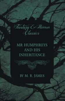 Mr Humphreys and his Inheritance (Fantasy and Horror Classics)
