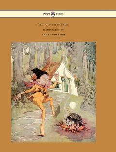 Old Old Fairy Tales - Illustrated by Anne Anderson