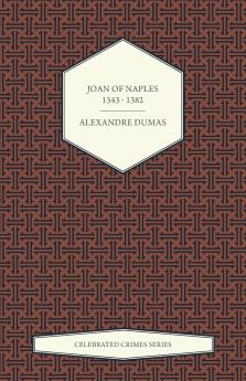 Joan of Naples 1343 - 1382 (Celebrated Crimes Series)
