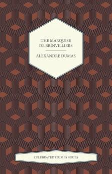The Marquise de Brinvilliers (Celebrated Crimes Series)