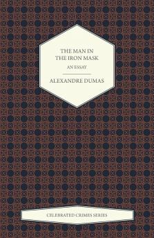 The Man in the Iron Mask - An Essay (Celebrated Crimes Series)