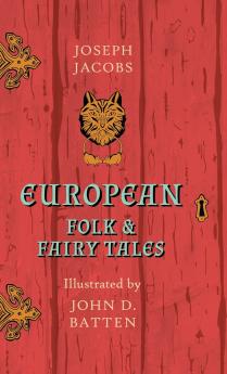 European Folk and Fairy Tales - Illustrated by John D. Batten